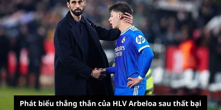 Arbeloa đối diện truyền thông, nói rõ nguyên nhân thất bại